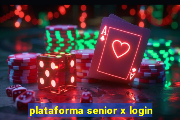 plataforma senior x login